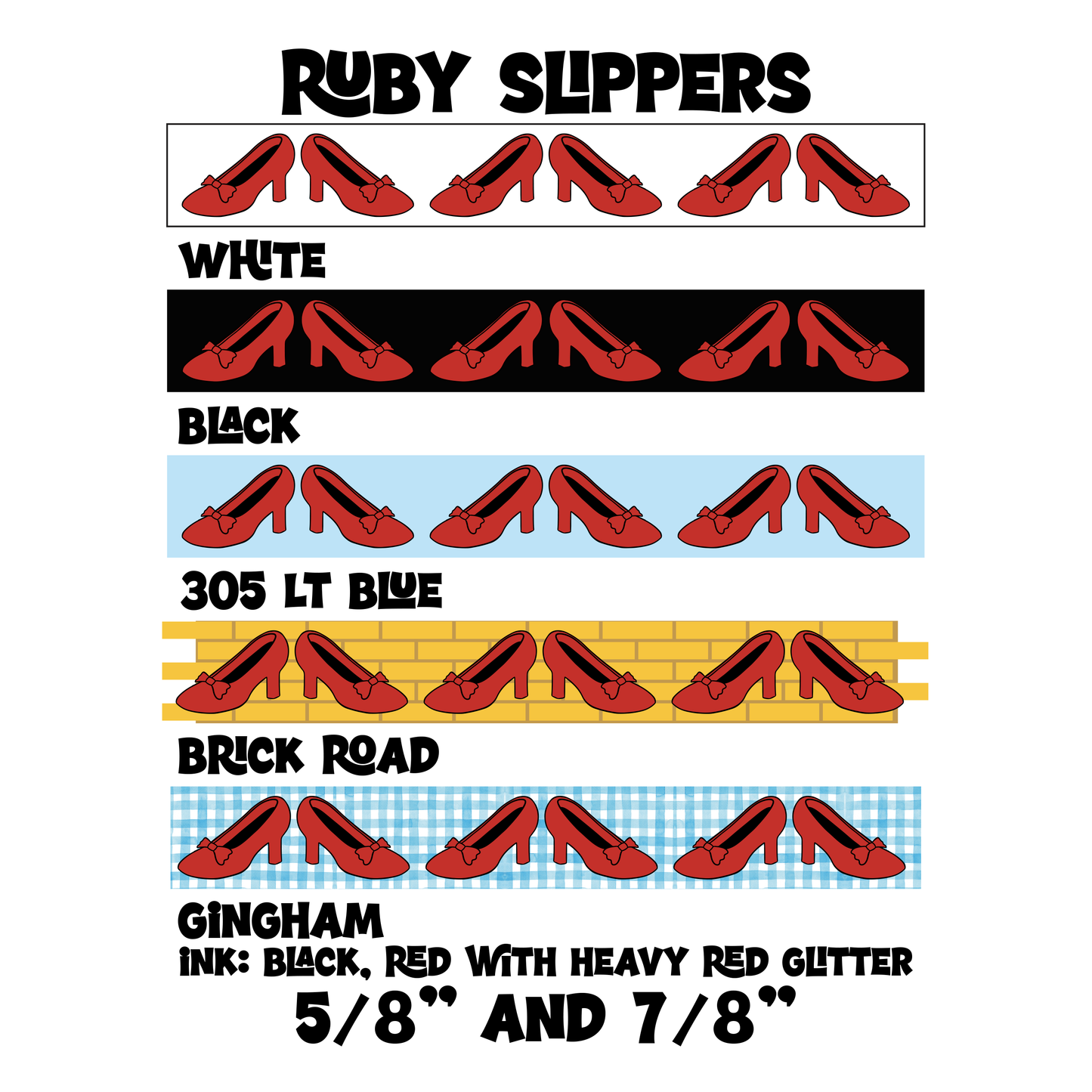 Ruby Slippers 7/8"